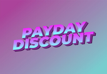 Payday discount. Text effect in 3D style good for social media ad