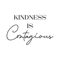 Kindness is contagious motivational slogan inscription. Positive vector quotes. Illustration for prints on t-shirts and bags, posters, cards. Isolated on white background.