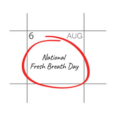 National Fresh breath day is observed every year on August 6 - calendar date.
