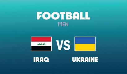 Iraq Vs Ukraine Match Football Men Games Sport 2024 Abstract Design Teams Countries Symbol Logo Vector Illustration