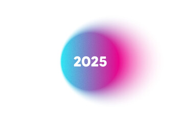 Color neon gradient circle banner. 2025 year icon. Event schedule annual date. 2025 annum planner. 2025 blur message. Grain noise texture color gradation. Gradient blur text balloon. Vector