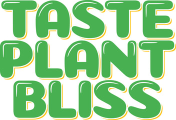 Taste Plant Bliss Lettering Vector Design