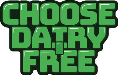Choose Dairy Free Lettering Vector Design