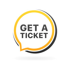 Get a ticket icon. Message bubble icon. Flat style. Vector icon.