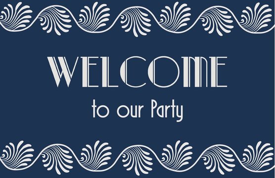 Art deco frame. Gatsby Style design. Template with Welcome to our party for invitations, leaflets and greeting cards. The style of the 1920s - 1930s. Vector illustration. Vintage linear border. Print