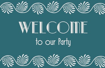 Art deco frame. Gatsby Style design. Template with Welcome to our party for invitations, leaflets and greeting cards. The style of the 1920s - 1930s. Vector illustration. Vintage linear border. Print