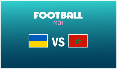 Ukraine Vs Morocco Match Football Men Games Sport 2024 Abstract Design Teams Countries Symbol Logo Vector Illustration