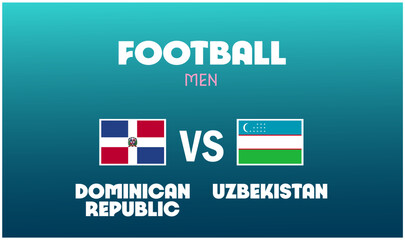 Dominican Republic Vs Uzbekistan Match Football Men Games Sport 2024 Abstract Design Teams Countries Symbol Logo Vector Illustration