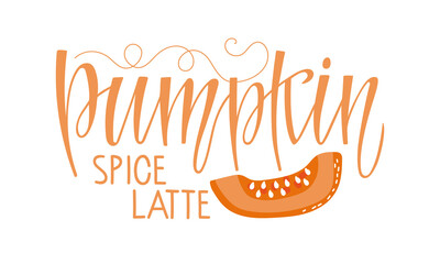 Pumpkin Spice Latte calligraphy lettering with pumpkin vegetable slice. Autumn delicious sweet dessert drink. Fall season product. Coffee art banner, Vector illustration for scrapbooking, poster, card