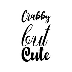 crabby but cute black letters quote
