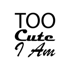 too cute i am black letters quote
