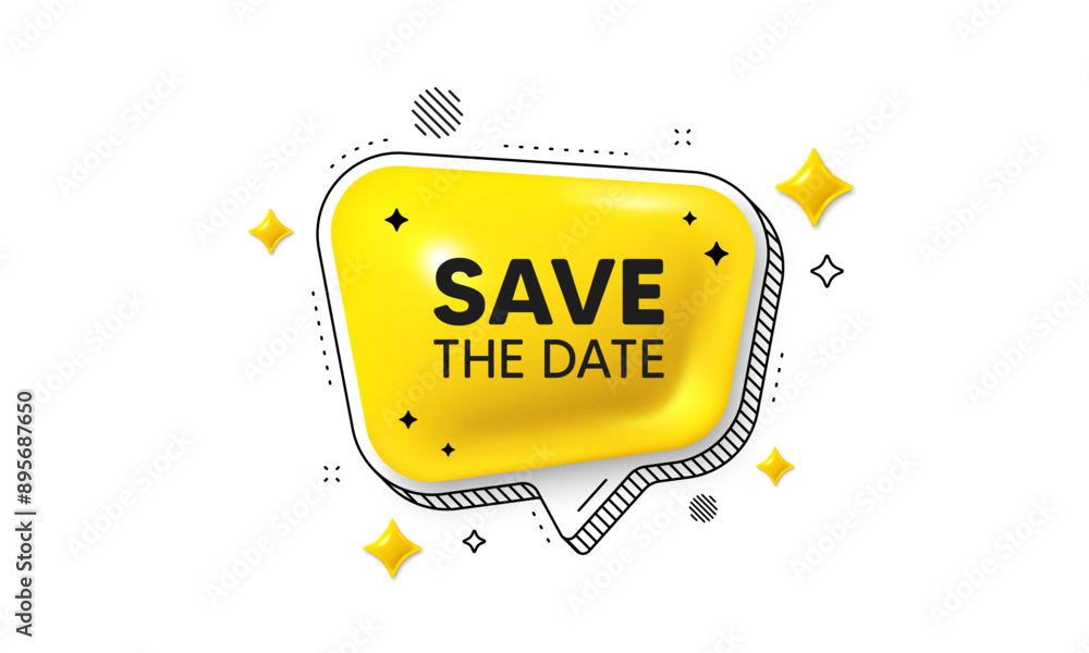 Poster save the date tag. chat speech bubble 3d icon. calendar meeting offer. save appointment message. sav