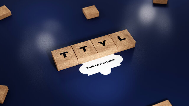 TTYL abbreviation of Talk to you later, 3D acronym wood text block concept