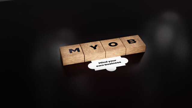 MYOB abbreviation of Mind your own business, 3D acronym wood text block concept
