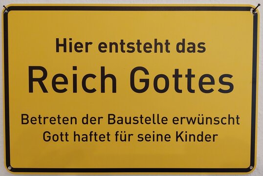 Hier entsteht das Reich Gottes - Betreten der Baustelle erw&uuml;nscht - Gott haftet f&uuml;r seine Kinder