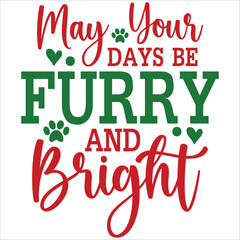 may your days be furry and bright it is a very special illustrator design for all users