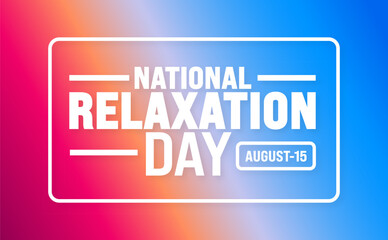 NATIONAL, Relaxation Day is observed every year in August. Holiday concept. Template for background, banner, card, poster, placard, design template with unique shapes with standard color.