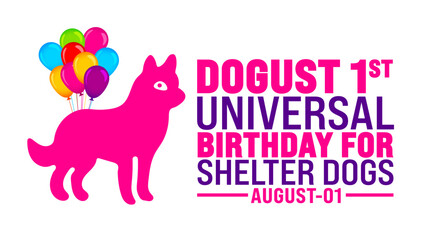 DOGust 1st Universal Birthday for Shelter Dogs is observed every year in August. Holiday concept. Template for background, banner, card, poster, placard, design template with unique shapes