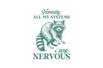 Honestly All My Systems Are Nervous, Vintage Racoon Funny Sarcastic Design 