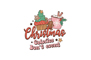 Christmas calories don't count, Retro Christmas Cake and coffee SVG Sublimation Design