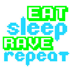 Fototapeta premium Eat Sleep Rave Repeat Daily Dance Music Party Life