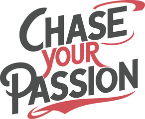 Chase your passion motivational quote for Classic T-Shirt design vector illustration