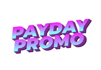 Payday promo. Text effect design for sales advertising needs