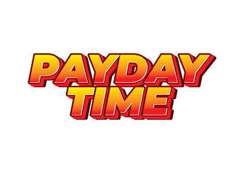 Payday time. Text effect in 3D style suitable for promotional media