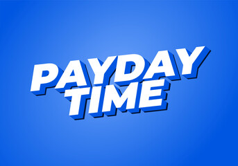 Payday time. Text effect in 3D style suitable for promotional media