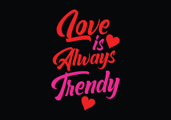 Love is Always Trendy 