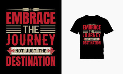 Fototapeta premium Embrace the Journey not just the destination t shirt design