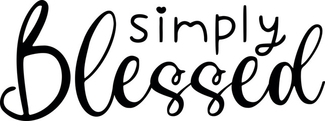 Simply blessed. Hand lettering typography vector illustration