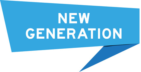 Blue color speech banner with word new generation on white background