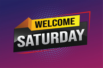 welcome Saturday word text concept icon logo sign symbol vector note 3d style for use landing page, template, ui, web, mobile app, poster, banner, flyer, backdrop, gift card, coupon night fever

