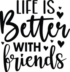 Life is Better with Friends