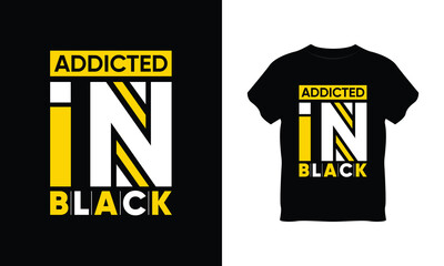 addicted in black vector typography, addicted in black t shirt typography design