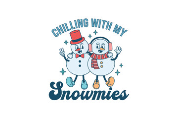 Chilling with my snowmies, Retro Winter Snowman Sublimation 