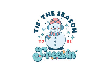 Tis' the Season to be Freezin Retro Winter Snowman Sublimation 