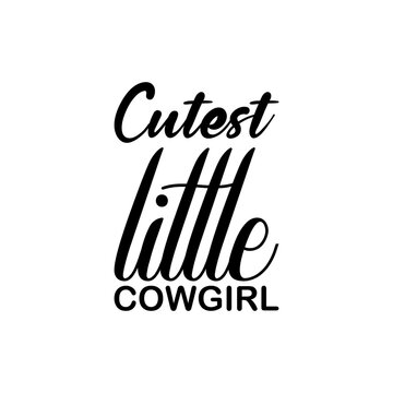 cutest little cowgirl black letters quote