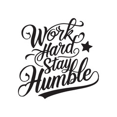 Work Hard Stay Humble, T-shirt design, Typography design, Calligraphic T-shirt Design, beautiful calligraphic typography design for t-shirt design, vector illustration, 