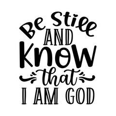 be still and know that i am god