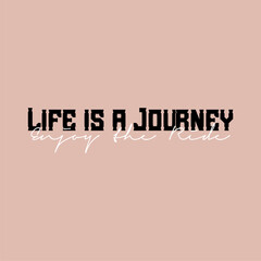 Life is a journey typography slogan with flower  for t shirt printing, tee graphic design.