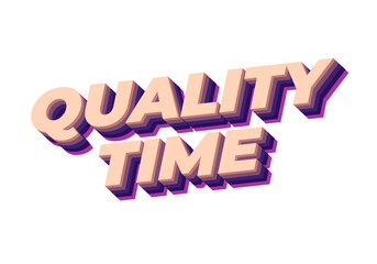 Quality time. Text effect in 3D style with good colors