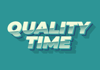 Quality time. Text effect in 3D style with good colors