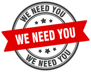 WE NEED YOU