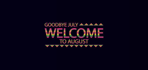 August Arrives as July Bows Out A New Beginning