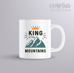 King of the Mountains , Printable Cut File , Hiking Shirt Print , Printable Cut File. Camping concept with mug mockup