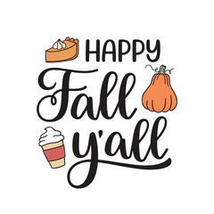 Happy Fall y'all hand lettering composition with autumn food elements - pumpkin, pie, latte