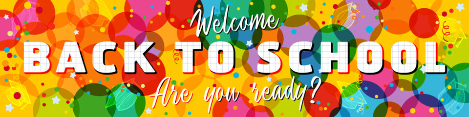 Welcome Back To School colorful banner. Wallpaper horizontal decoration. Festive abstract background with clipping mask. Isolated coloured elements. Creative graphic. Holiday backdrop. Classroom decor