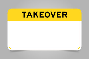 Label banner that have yellow headline with word takeover and white copy space, on gray background